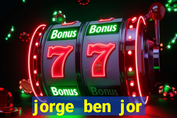 jorge ben jor fortuna estimada